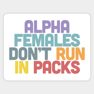 Alpha Females Don't Run In Packs / Feminist Statement Design Sticker